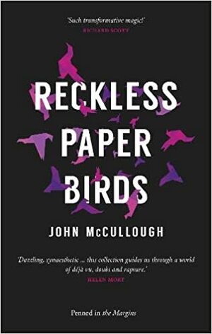 Reckless Paper Birds by John McCullough