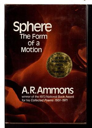 Sphere: The Form of a Motion by A. R. Ammons