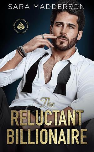 The Reluctant Billionaire  by Sara Madderson