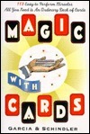 Magic With Cards: 113 Easy To Perform Miracles With An Ordinary Deck Of Cards by Frank Garcia