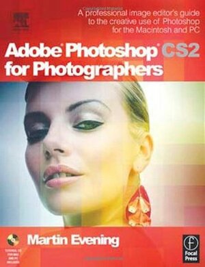 Adobe Photoshop Cs2 for Photographers: A Professional Image Editor's Guide to the Creative Use of Photoshop for the Macintosh and PC by Martin Evening