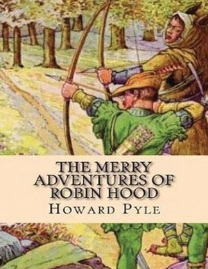 The Merry Adventures of Robin Hood (Annotated) by Howard Pyle