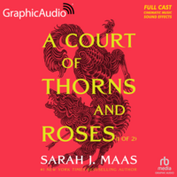 A Court of Thorns and Roses (Parts 1 & 2) [Dramatized Adaptation] by Sarah J. Maas