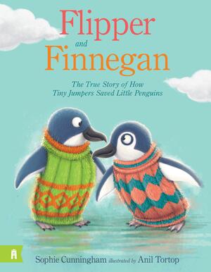 Flipper and Finnegan - the True Story of How Tiny Jumpers Saved Little Penguins by Sophie Cunningham