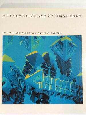 Mathematics and Optimal Form by Stefan Hildebrandt, Anthony J. Tromba