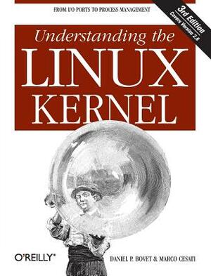 Understanding the Linux Kernel: From I/O Ports to Process Management by Marco Cesati, Daniel P. Bovet