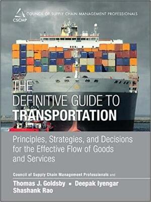 The Definitive Guide to Transportation: Principles, Strategies, and Decisions for the Effective Flow of Goods and Services by Thomas J. Goldsby