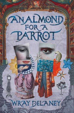 An Almond for a Parrot by Wray Delaney