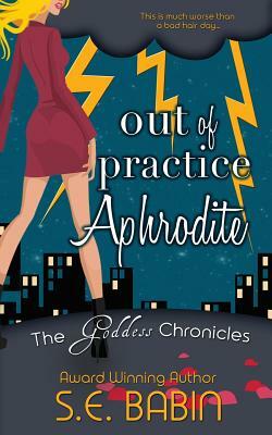 Out of Practice Aphrodite by S.E. Babin