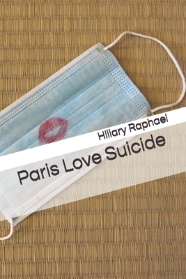 Paris Love Suicide by Hillary Raphael