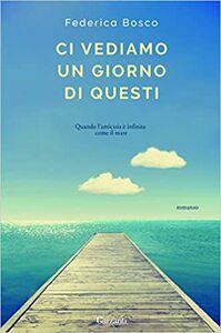 Ci vediamo un giorno di questi by Federica Bosco