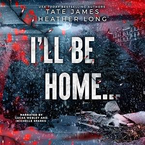 I'll Be Home... by Tate James, Heather Long