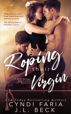 Roping Their Virgin: A MFM Ménage Stepbrother Romance by J.L. Beck, Cyndi Faria