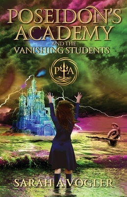 Poseidon's Academy and the Vanishing Students by Sarah A. Vogler