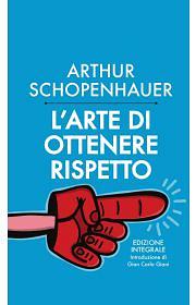 L'arte di ottenere rispetto by Arthur Schopenhauer, Gian Carlo Giani