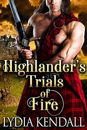 Highlander's Trials of Fire: A Steamy Scottish Historical Romance Novel by Lydia Kendall, Cobalt Fairy