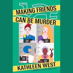 Making Friends Can Be Murder by Kathleen West