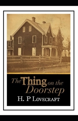 The Thing on the Doorstep Illustrated by H.P. Lovecraft