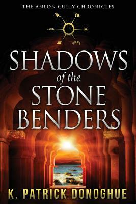 Shadows of the Stone Benders by K. Patrick Donoghue