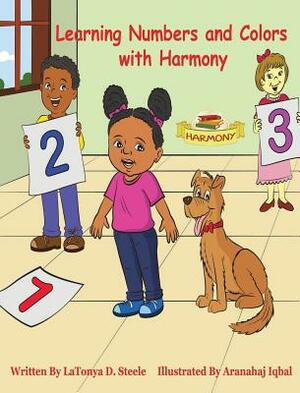 Learning Numbers and Colors with Harmony by Latonya D. Steele