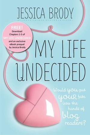 My Life Undecided: Prequel & Chapters 1-5 by Jessica Brody