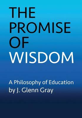 The Promise of Wisdom by J. Glenn Gray