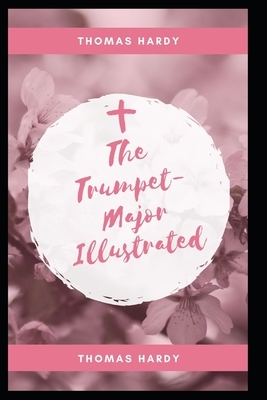 The Trumpet-Major Illustrated by Thomas Hardy