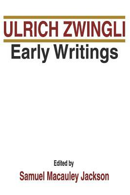 Ulrich Zwingli Early Writings by Ulrich Zwingli