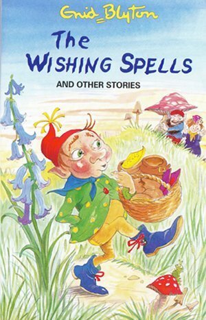 The Wishing Spells And Other Stories by Enid Blyton