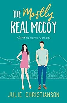 The Mostly Real McCoy: A Sweet Romantic Comedy by Julie Christianson