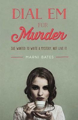 Dial Em for Murder by Marni Bates