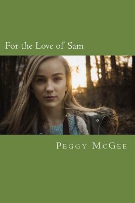 For the Love of Sam: Overcoming Adversity by Peggy McGee