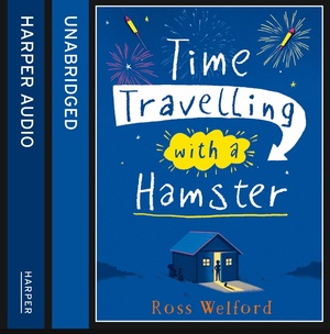 Time Travelling with a Hamster by Ross Welford