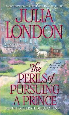 Perils of Pursuing a Prince by Julia London