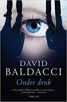 Onder Druk by David Baldacci
