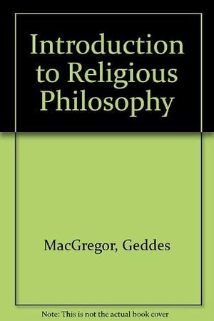 Introduction to Religious Philosophy by Geddes MacGregor