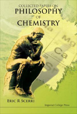 Collected Papers on Philosophy of Chemistry by Eric Scerri