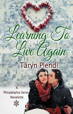 Learning to Live Again by Taryn Plendl