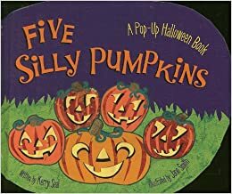 Five Silly Pumpkins: A Pop-Up Halloween Book by Kerry Seal