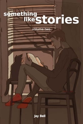 Something Like Stories: Volume 2 by Jay Bell