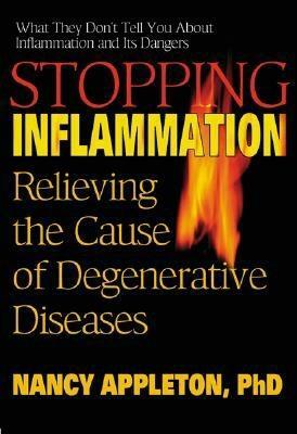 Stopping Inflammation: Relieving the Cause of Degenerative Diseases by Nancy Appleton