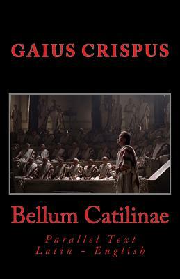 Bellum Catilinae: Parallel Text Latin - English by Gaius Sallustius Crispus