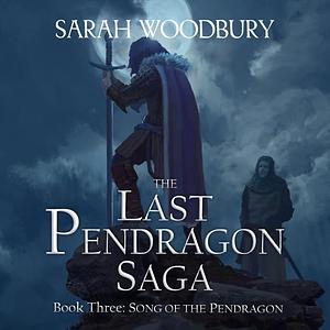 Song of the Pendragon by Sarah Woodbury