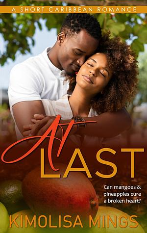 At Last: An African American Friends to Lovers Romance by Kimolisa Mings