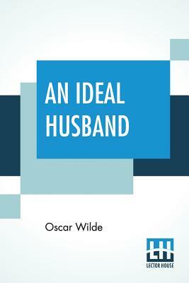 An Ideal Husband by Oscar Wilde