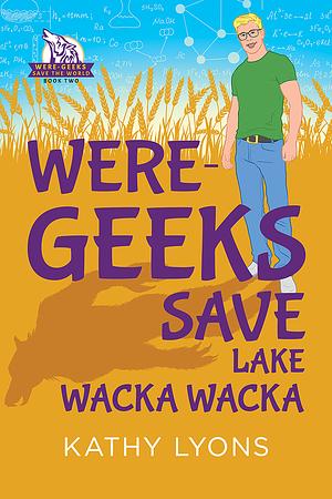 Were-Geeks Save Lake Wacka Wacka by Kathy Lyons