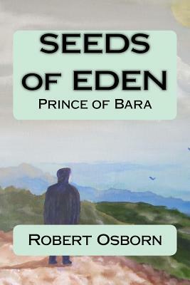 Seeds of Eden: Prince of Bara by Robert Osborn, Monica Osborn