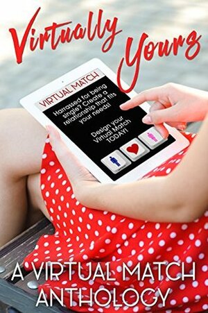 Virtually Yours: A Virtual Match Anthology by Wendy Sparrow, Catherine Lynn, Kate Davison, J.R. Pearse Nelson, Jess Fox, Sharon Hughson, Lisa Kröger, Kait Nolan