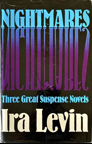 Nightmares: Three Great Suspense Novels by Ira Levin