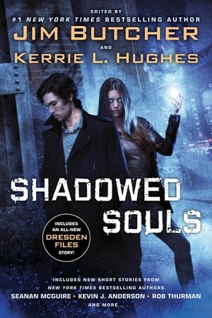 Shadowed Souls by Erik Scott de Bie, Tanya Huff, Kat Richardson, Jim C. Hines, Seanan McGuire, Kevin J. Anderson, Rob Thurman, Jim Butcher, Anton Strout, Kerrie L. Hughes, Lucy A. Snyder, Kristine Kathryn Rusch